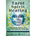 Tarot Spirit Healing: A Shamanic Path to Clear Your Astrological Challenges - Paperback