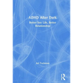 ADHD After Dark: Better Sex Life, Better Relationship - Hardcover