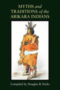 Myths and Traditions of the Arikara Indians - Paperback