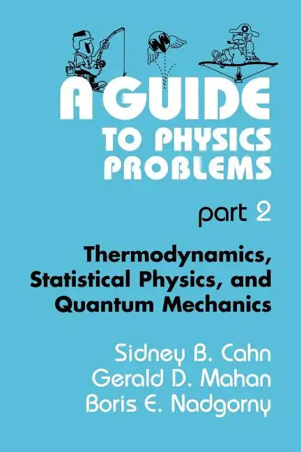 A Guide to Physics Problems: Part 2: Thermodynamics, Statistical Physics, and Quantum Mechanics - Paperback