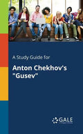 A Study Guide for Anton Chekhov's "Gusev" - Paperback