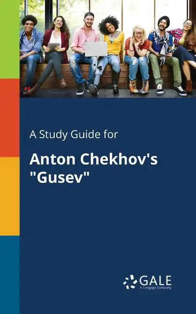 A Study Guide for Anton Chekhov's "Gusev" - Paperback
