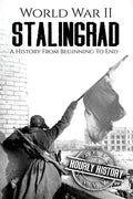 World War II Stalingrad: A History From Beginning to End - Paperback