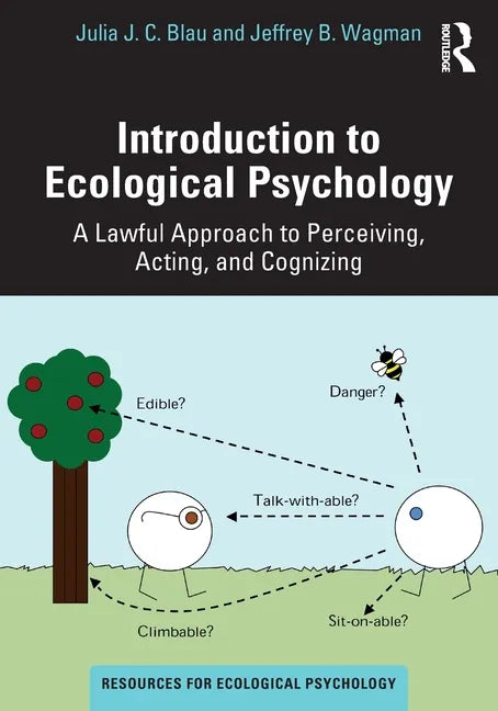 Introduction to Ecological Psychology: A Lawful Approach to Perceiving, Acting, and Cognizing - Paperback
