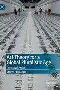 Art Theory for a Global Pluralistic Age: The Glocal Artist - Hardcover