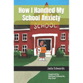 How I Handled My School Anxiety - Paperback