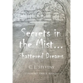 Secrets in the Mist...: Shattered Dreams - Hardcover