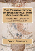 The Transmutation of Base Metals Into Gold and Silver - Paperback