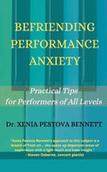 Befriending Performance Anxiety: Practical Tips for Performers of All Levels - Paperback
