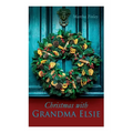Christmas with Grandma Elsie: Christmas Classic - Paperback