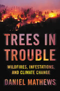 Trees in Trouble: Wildfires, Infestations, and Climate Change - Hardcover