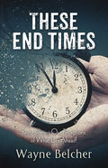 These End Times: Reconsidering Our Perceptions of What Lies Ahead! - Paperback