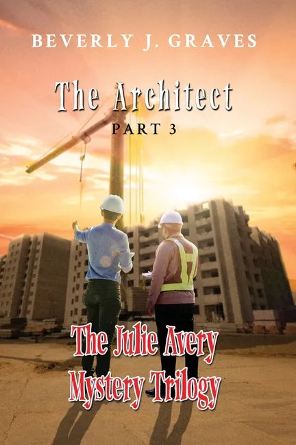 The Julie Avery Mystery Trilogy Part 3: The Architect - Paperback