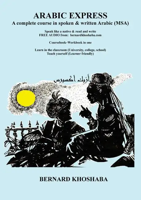 Arabic Express: A Complete Course in Spoken & Written Arabic. All Audio Free from bernardkhoshaba.com - Paperback