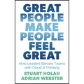Great People Make People Feel Great: How Leaders Elevate Teams with Cloud 9 Thinking - Paperback