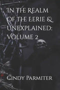 In the Realm of the Eerie & Unexplained: Volume 2 - Paperback