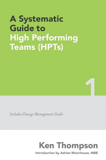 A Systematic Guide To High Performing Teams (HPTs) - Paperback