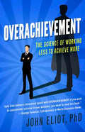 Overachievement: The Science of Working Less to Accomplish More - Paperback