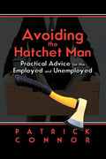 Avoiding the Hatchet Man: Practical Advice for the Employed and Unemployed - Paperback
