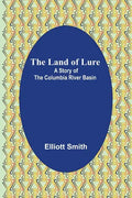 The Land of Lure: A Story of the Columbia River Basin - Paperback