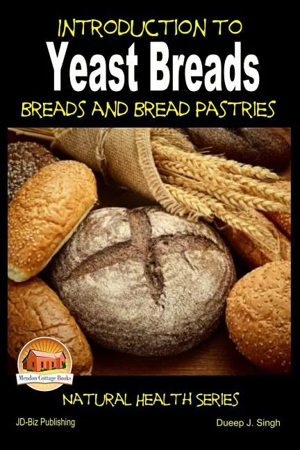 Introduction to Yeast Breads - Breads and Bread Pastries - Paperback