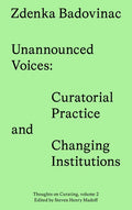 Unannounced Voices: Curatorial Practice and Changing Institutions - Paperback