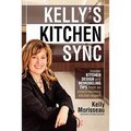 Kelly's Kitchen Sync: Insider Kitchen Design and Remodeling Tips from an Award-Winning Kitchen Expert - Paperback