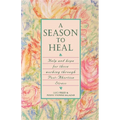 A Season to Heal: Help and Hope for Those Working Through Post-Abortion Stress - Hardcover