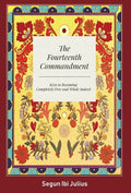 The Fourteenth Commandment: Keys to Becoming Completely Free and Whole Indeed - Hardcover
