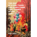 The End of Everything and Everything That Comes After That - Paperback