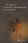 Story of Genetics, Development and Evolution, The: A Historical Dialogue - Paperback