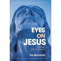 Eyes on Jesus: Through John's Gospel - Hardcover