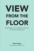 View From The Floor: Psychogenic Non-Epileptic Seizures: A Patient's Perspective - Paperback
