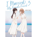 I Married My Female Friend Vol. 3 - Paperback