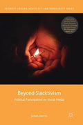 Beyond Slacktivism: Political Participation on Social Media - Hardcover
