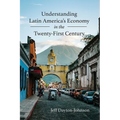 Understanding Latin America's Economy in the Twenty-First Century - Paperback