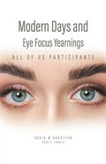 Modern Days and Eye Focus Yearnings: All of Us Participants - Paperback