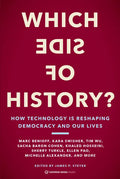 Which Side of History?: How Technology Is Reshaping Democracy and Our Lives - Paperback