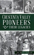 Crescenta Valley Pioneers & Their Legacies - Hardcover