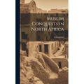 Muslim Conquests in North Africa - Hardcover