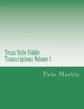 Texas Style Fiddle Transcriptions Volume 1 - Paperback
