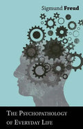 The Psychopathology of Everyday Life - Paperback