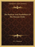The Position and Possibilities of the Masonic Order - Paperback