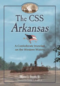 The CSS Arkansas: A Confederate Ironclad on Western Waters - Paperback