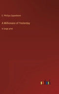 A Millionaire of Yesterday: in large print - Hardcover