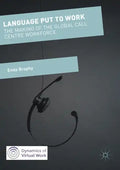 Language Put to Work: The Making of the Global Call Centre Workforce - Paperback