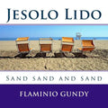 Jesolo Lido: Sand sand and sand - Paperback