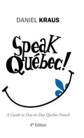 Speak Québec!: A Guide to Day-to-Day Quebec French - Hardcover