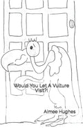 Would You Let A Vulture Visit?! - Paperback