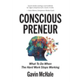 Consciouspreneur: What To Do When The Hard Work Stops Working - Hardcover